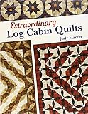Extraordinary Log Cabin Quilts
