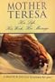 Mother Teresa: Her Life, Her Work, Her Message: A Memoir