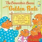 The Berenstain Bears and the Golden Rule (Berenstain Bears®) by Michael Berenstain, Stan Berenstain, and Jan Berenstain