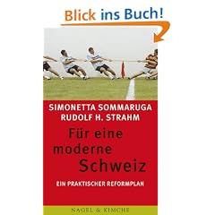 F�r eine moderne Schweiz: Ein praktischer Reformplan