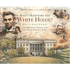 Who's Haunting the White House?: The President's Mansion and the Ghosts Who Live There