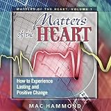 Matters of The Heart: How To Experience Lasting and Positive Change ~ [3 CD Set] (Matters Of The Heart, Volume 1)
