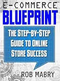 E-Commerce Blueprint: The Step-by-Step Guide to Online Store Success 