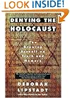Denying the Holocaust: The Growing Assault on Truth and Memory