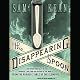 The Disappearing Spoon: And Other True Tales of Madness, Love, and the History of the World from the Periodic Table of the Elements