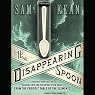 The Disappearing Spoon: And Other True Tales of Madness, Love, and the History of the World from the Periodic Table of the Elements