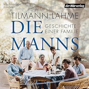 Die Manns: Geschichte einer Familie