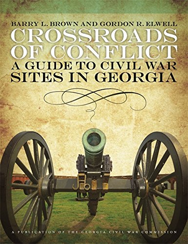 crossroads of conflict a guide to civil war sites in georgia