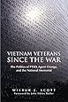 Vietnam Veterans Since the War: The Politics of PTSD, Agent Orange, and the National Memorial