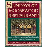Sundays at Moosewood Restaurant: Ethnic and Regional Recipes from the Cooks at the Legendary Restaurant (Cookery)