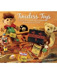 Book: Timeless Toys: Classic Toys and the Playmakers Who Created Them - Andrews McMeel Publishing