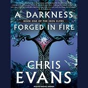 A Darkness Forged in Fire: Book One of the Iron Elves | [Chris Evans]