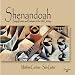Classical Music : Shenandoah: Songs, Dances, and Fantasies of the 20th Century
