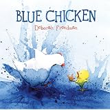 Blue Chicken ~ Deborah Freedman