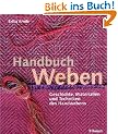 Handbuch Weben: Geschichte, Materialien und Techniken der Handwebens