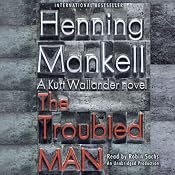 The Troubled Man: A Kurt Wallander Mystery | Henning Mankell, Laurie Thompson (translator)