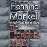 The Troubled Man: A Kurt Wallander Mystery