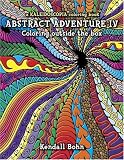 Abstract Adventure IV; Coloring Outside the Box: A Kaleidoscopia Coloring Book