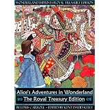 Alice's Adventures in Wonderland ~ The Royal Treasury Edition (Lewis Carroll's Alice)