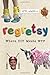 Regretsy: The World's Oddest, Most Ridiculous, and Most Disturbing Crafts