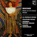 Bruckner: Messe en mi mineur / Motets - La Chapelle Royale / Ensemble Musique Oblique / Philippe Herreweghe