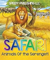 Safari- Animals Of the Serengeti: Wildlife Picture Book for Kids