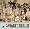 Cabaret Berlin: Revue, Kabarett And Film Music Between The Wars