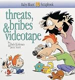 Threats, Bribes & Videotape (Kirkman, Rick. Baby Blues
Scrapbook, 10.)
