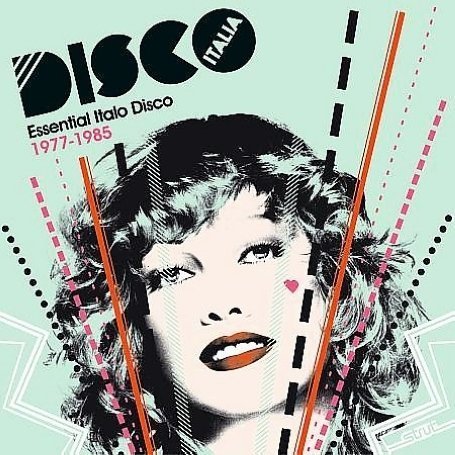 Disco Italia: Essential Italo Disco Classics 1977-1985