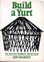 Build a yurt;: The low cost Mongolian round house