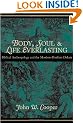 Body, Soul and Life Everlasting: Biblical Anthropology and the Monism-dualism Debate