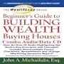 The WealthLoop Series Beginner's Guide to Building Wealth Buying Houses (Combo Audio/Data CD): Author's Audio Commentary Plus Downloadable 32-page Marketing Manual, Checklists, Spreadsheets, and Forms