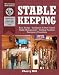 Stablekeeping: A Visual Guide to Safe and Healthy Horsekeeping (Horsekeeping Skills.)