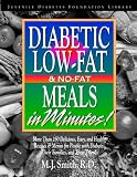 Diabetes Low-Fat and No-Fat Meals in Minutes: More Than 250 Delicious, Easy, and Healthy Recipes & Menus for People with Diabetes, Their Families, and Their Friends