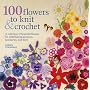 100 Flowers to Knit & Crochet: A Collection of Bea&hellip by Lesley Stanfield