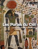 Les portes du ciel. Visions du monde dans l Egypte ancienne