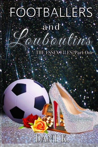Footballers and Louboutins (The Essex Files) (Volume 1)