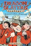 School's Out...Forever! #20 (Dragon Slayers' Academy)