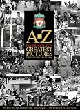 A-Z Of Liverpool FC'S Greatest Pictures (Football)