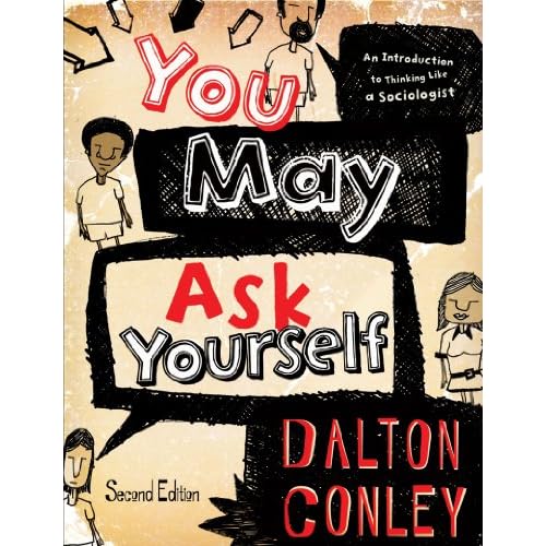 You May Ask Yourself: An Introduction to Thinking Like a Sociologist (Second Edition)