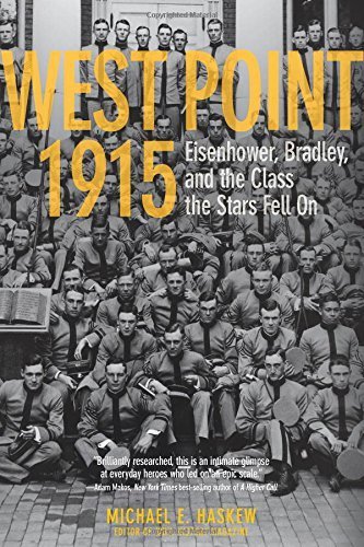 West Point 1915: Eisenhower, Bradley, and the Class the Stars Fell On by Michael Haskew (2014-10-17)
