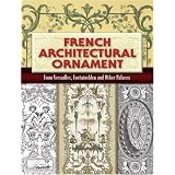 French Architectural Ornament: From Versailles, Fontainebleu and Other Palacespar Eugene Rouyer