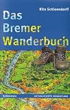 Das Bremer Wanderbuch - Rita Schloendorff, J&uuml;rgen Drechsler, Gerda Heinrich, Paul Heinrich, Marlene Meier, Delia Oeltjen
