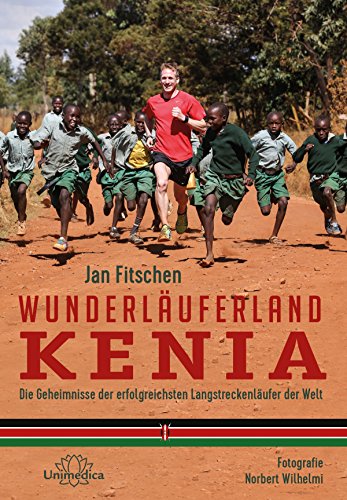Wunderläuferland Kenia: Die Geheimnisse der erfolgreichsten Langstreckenläufer der Welt (German Edition)