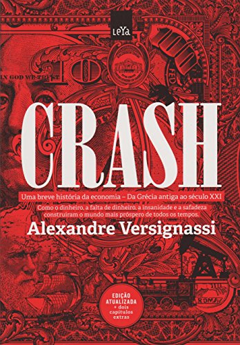 Crash: Uma Breve Historia da Economia: Da Grecia Antiga ao Seculo Xxi