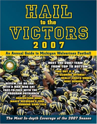 Hail to the Victors 2007: An Annual Guide to Michigan Football
