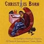 Christ Is Born (Ancient Hymns of Nativity & Theophany)