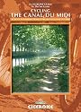 Cycling the Canal Du Midi: Across Southern France from Toulouse to Syte: Across Southern France from Toulouse to Sète (Cicerone Guides)