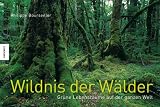 Wildnis der W�lder: Gr�ne Lebensr�ume auf der ganzen Welt - Philippe Bourseiller