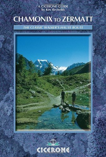 Chamonix-Zermatt: The Walker's Haute Route (Mountain Walking) 1st edition by Reynolds, Kev (2010) Paperback